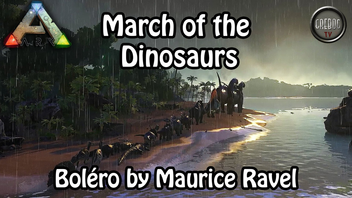 Ark: Survival Evolved - March of the Dinosaurs - Boléro by Ravel