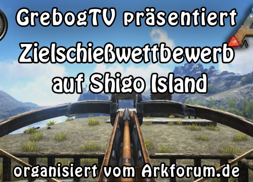 ARK SURVIVAL EVOLVED Zielschießwettbewerb auf Shigo Islands vom Arkforum