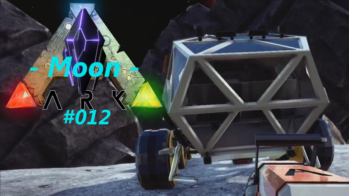 ARK: MOON Survival [S0E0012] ✪ Mein Moonrover ✪ ARK Survival Evolved - Sbz Lp