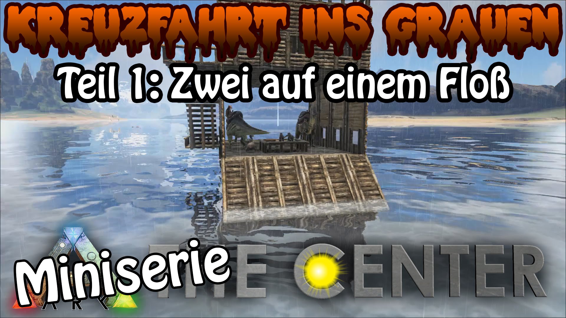 ARK:SE֍THE CENTER - Zwei auf einem Floß - Kreuzfahrt ins Grauen Teil 1
