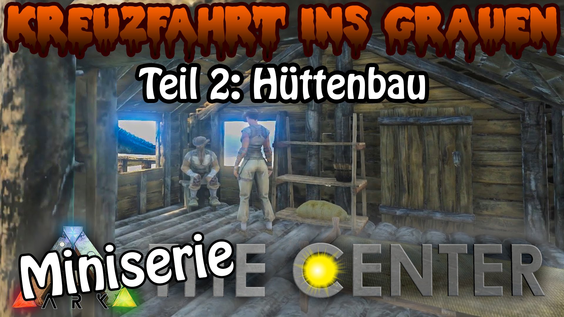 ARK:SE֍THE CENTER - Hüttenbau - Kreuzfahrt ins Grauen Teil 2: