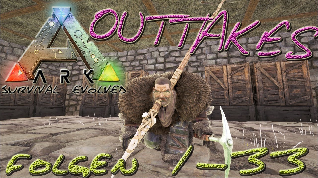 ARK:Survival Evolved - "Outtakes 1-33" [gatoLOCO]