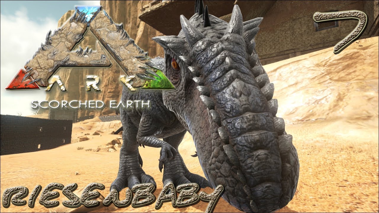 ARK:Scorched Earth #7 - "Riesenbaby" [gatoLOCO]